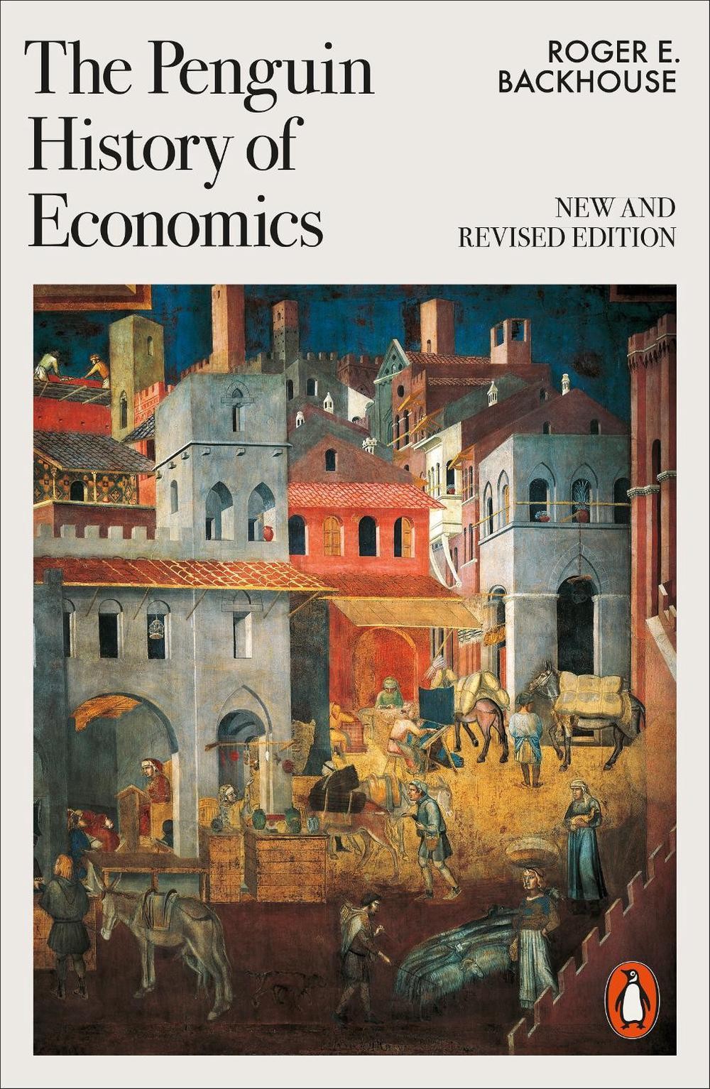 The Penguin History of Economics: New and Revised by Roger E. Backhouse Paperbac