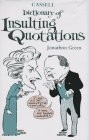 Cassell Dictionary of Insulting Quotations by Green, Jonathon