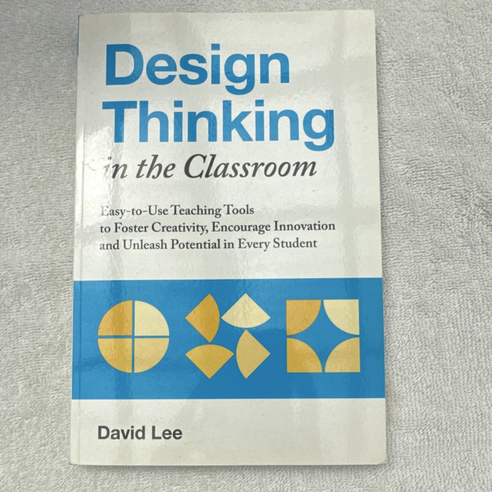 Design Thinking in the Classroom by David Lee Ulysses Press Paperback Education