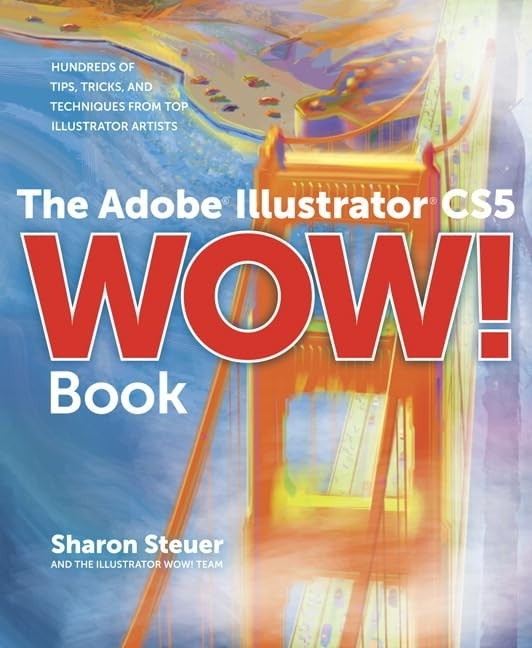 The Adobe Illustrator CS5 Wow! Book, Steuer, Sharon