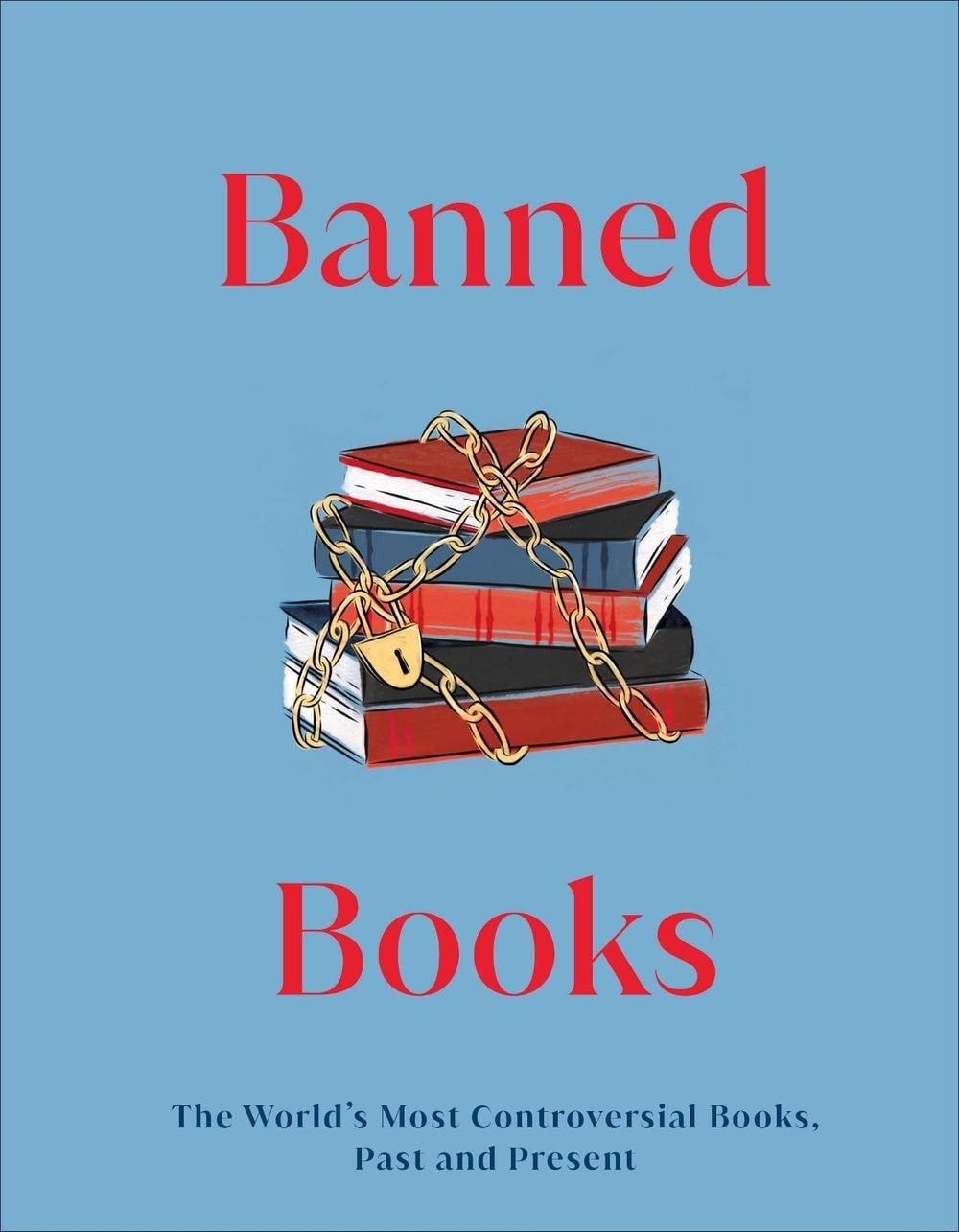 Banned Books: The World’s Most Controversial Books, Past and Present by DK (Engl
