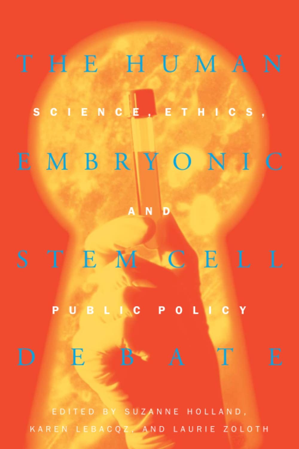 The Human Embryonic Stem Cell Debate: Science, Ethics, and Public Policy (Ba…