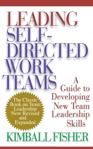 Leading Self-Directed Work Teams – Hardcover By Fisher, Kimball – VERY GOOD