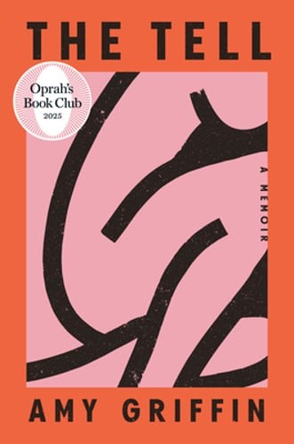 The Tell: Oprah’s Book Club: A Memoir by Amy Griffin: New