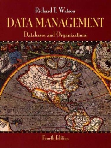 Data Management: Databases and Organizations, Watson, Richard T., 9780471347118