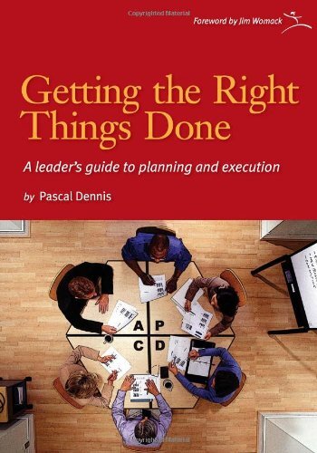 Getting The Right Things Done by Pascal Dennis