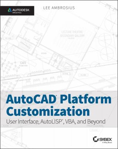 AutoCAD Platform Customization : User Interface, AutoLISP, VBA, a