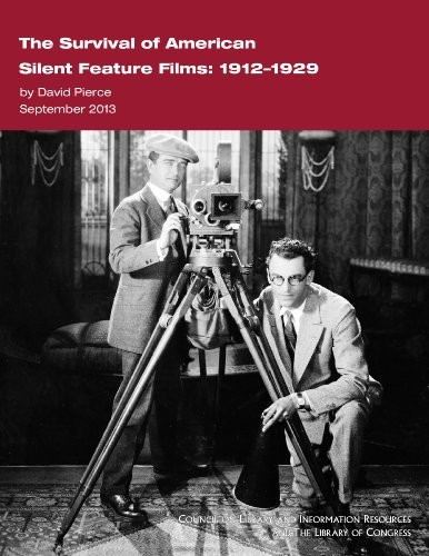 THE SURVIVAL OF AMERICAN SILENT FEATURE FILMS: 1912-1929 By David Pierce