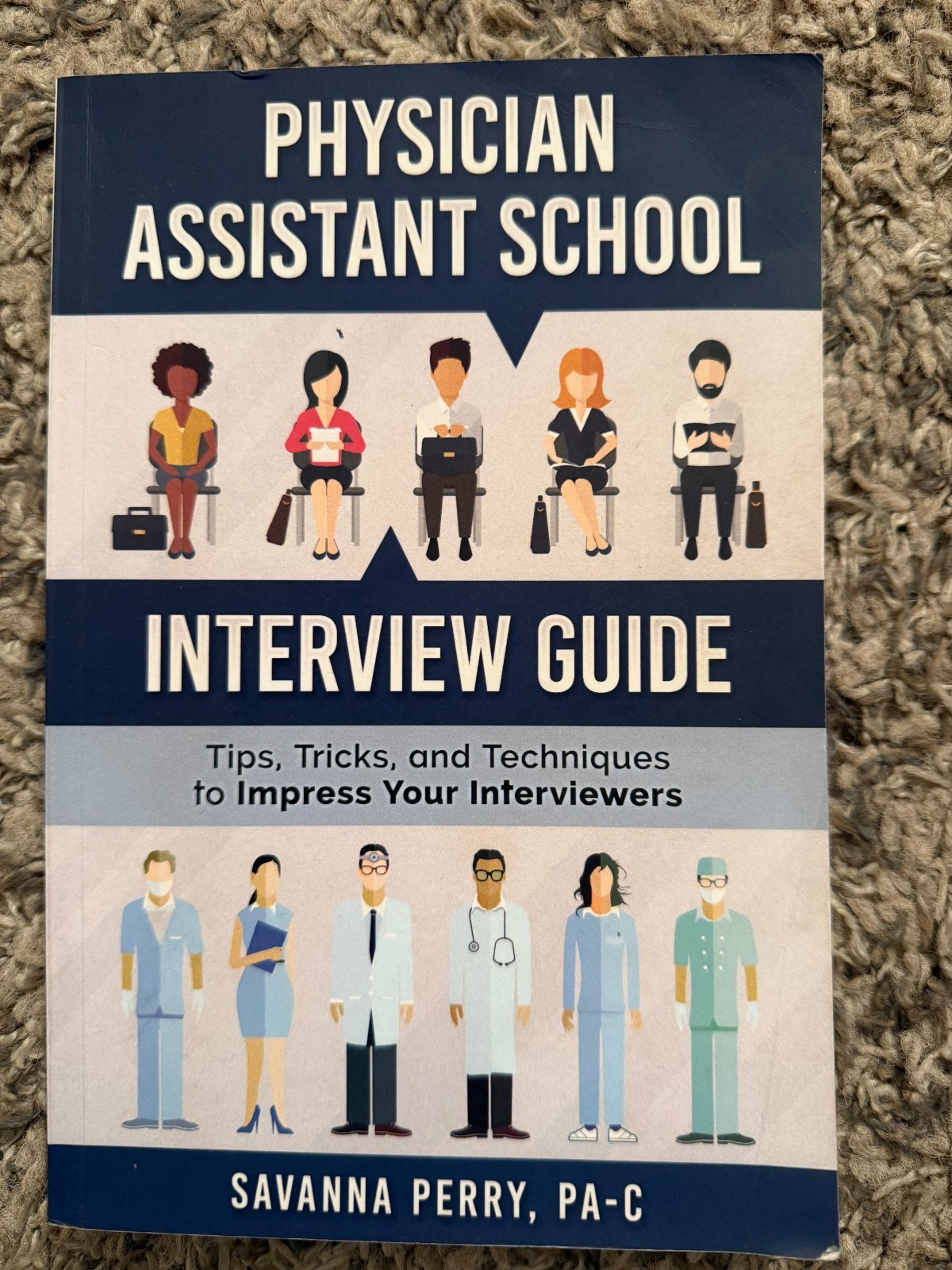Physician Assistant School Interview Guide : Tips, Tricks, and Techniques to…
