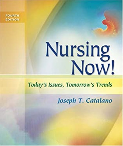 Nursing Now!: Today’s Issues, Tomorrow’s Trends Joseph T. Catalan