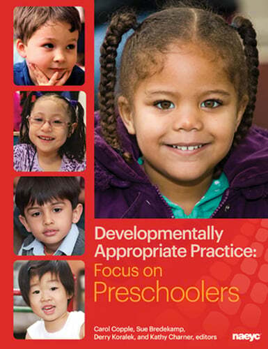 Developmentally Appropriate Practice: Focus on Preschoolers by Carol Copple