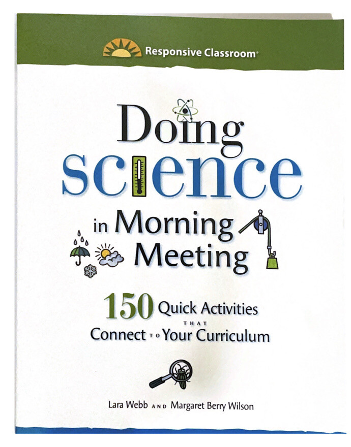 Doing Science In Morning Meeting 150 Quick Activities -Responsive Classroom Book