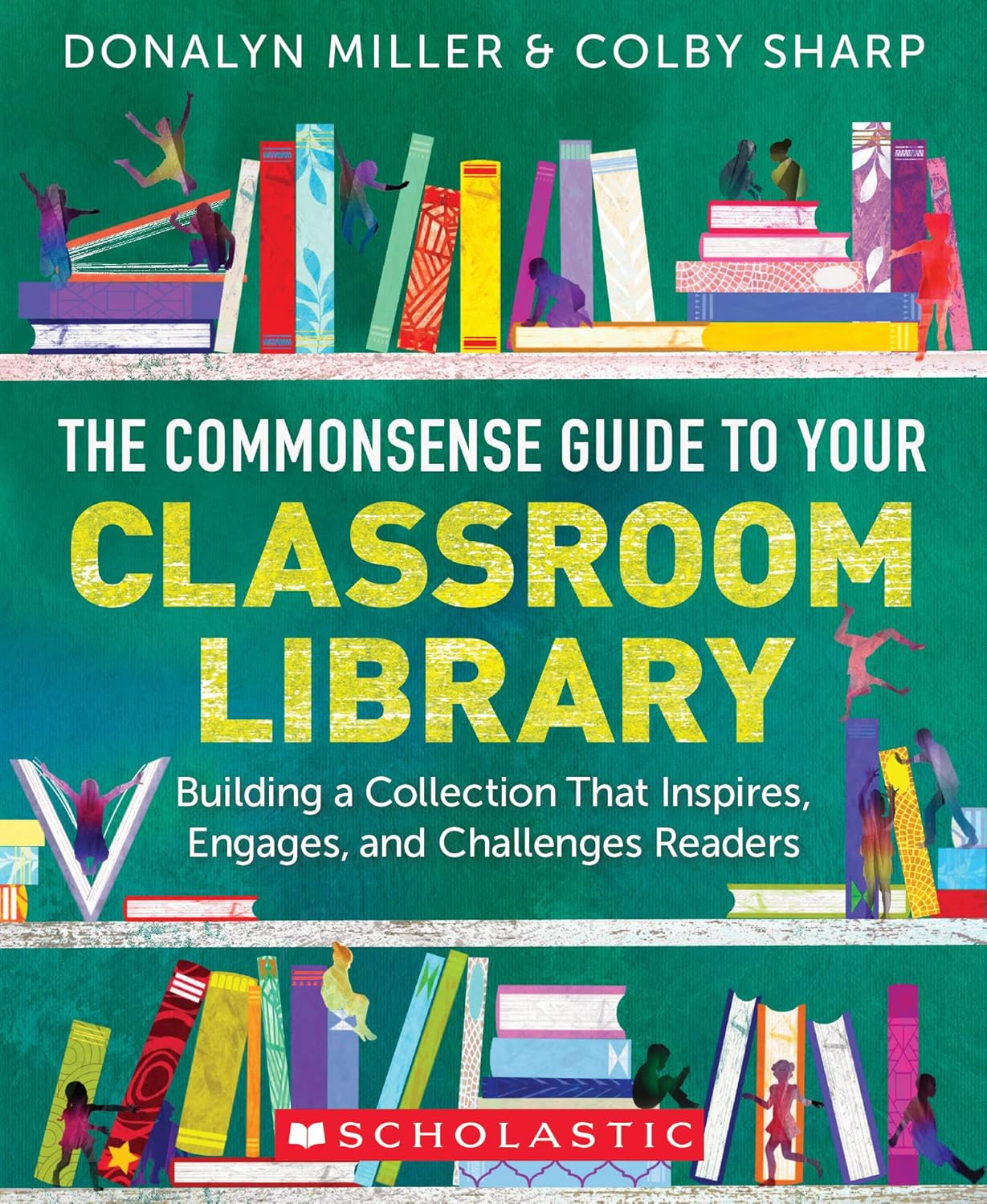 The Commonsense Guide to Your Classroom Library: Building a Collection That Insp