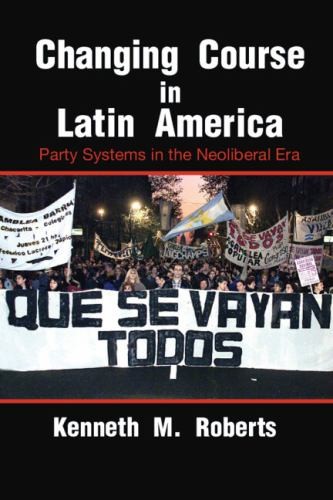 Changing Course in Latin America: P…, Kenneth M Rober