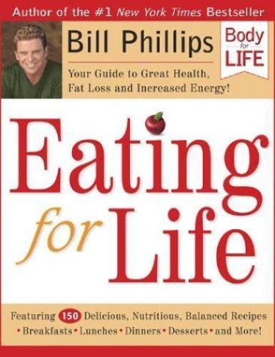 Eating for Life: Your Guide to Great Health, Fat Loss and Increased Energy Bill