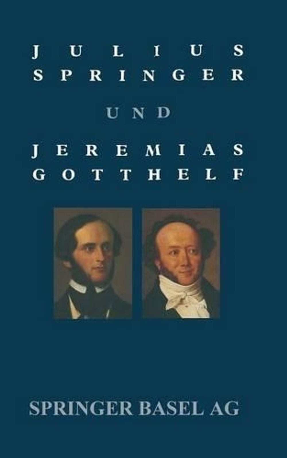 Julius Springer und Jeremias Gotthelf: Dokumentation Einer Schwierigen Beziehung