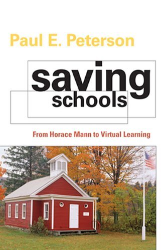 Saving Schools: From Horace Mann to Virtual Learning by Paul E. Peterson: New
