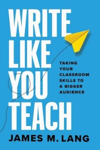 James M. Lang Write Like You Teach (Paperback) (UK IMPORT)
