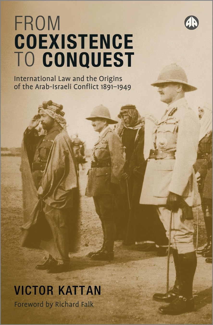 From Coexistence to Conquest: International Law and the Origins of the Arab-…