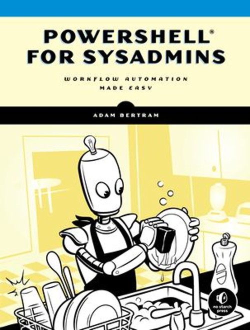 PowerShell for Sysadmins : Workflow Automation Made Easy Paperbac