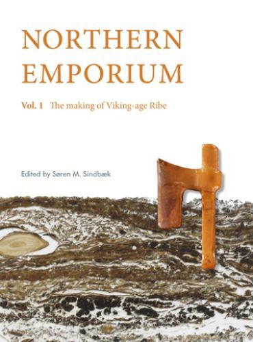 Northern Emporium : The Making of Viking-age Ribe, Hardcover by Sindbaek, Sor…
