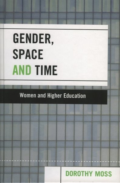 Gender, Space, And Time : Women And Higher Education, Paperback by Moss, Doro…