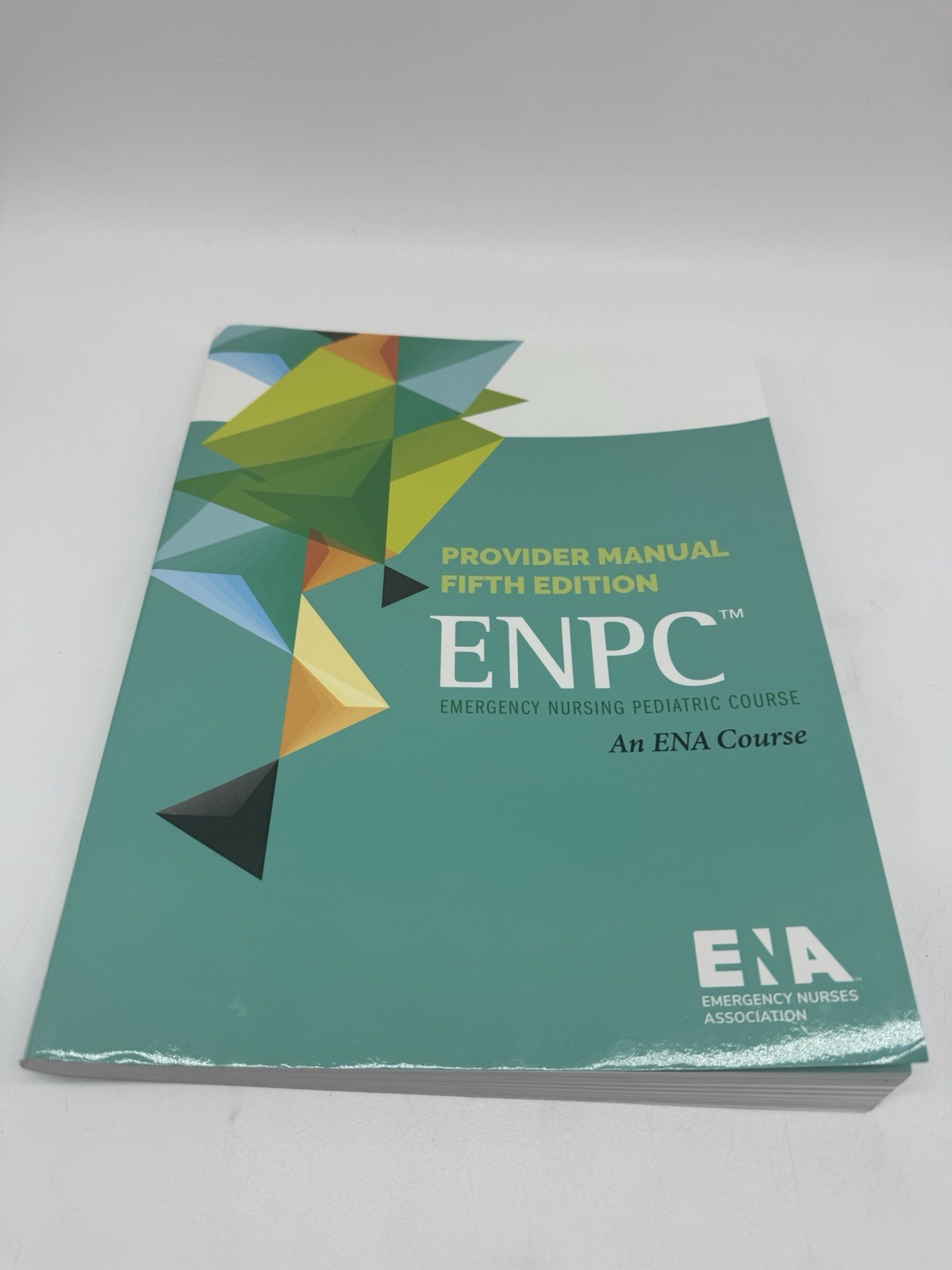 ENPC Emergency Nursing Pediatric Course : Provider Manual Fifth Edition
