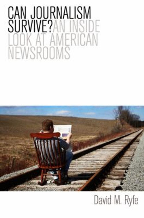 Can Journalism Survive? : An Inside Look at American Newsrooms Da