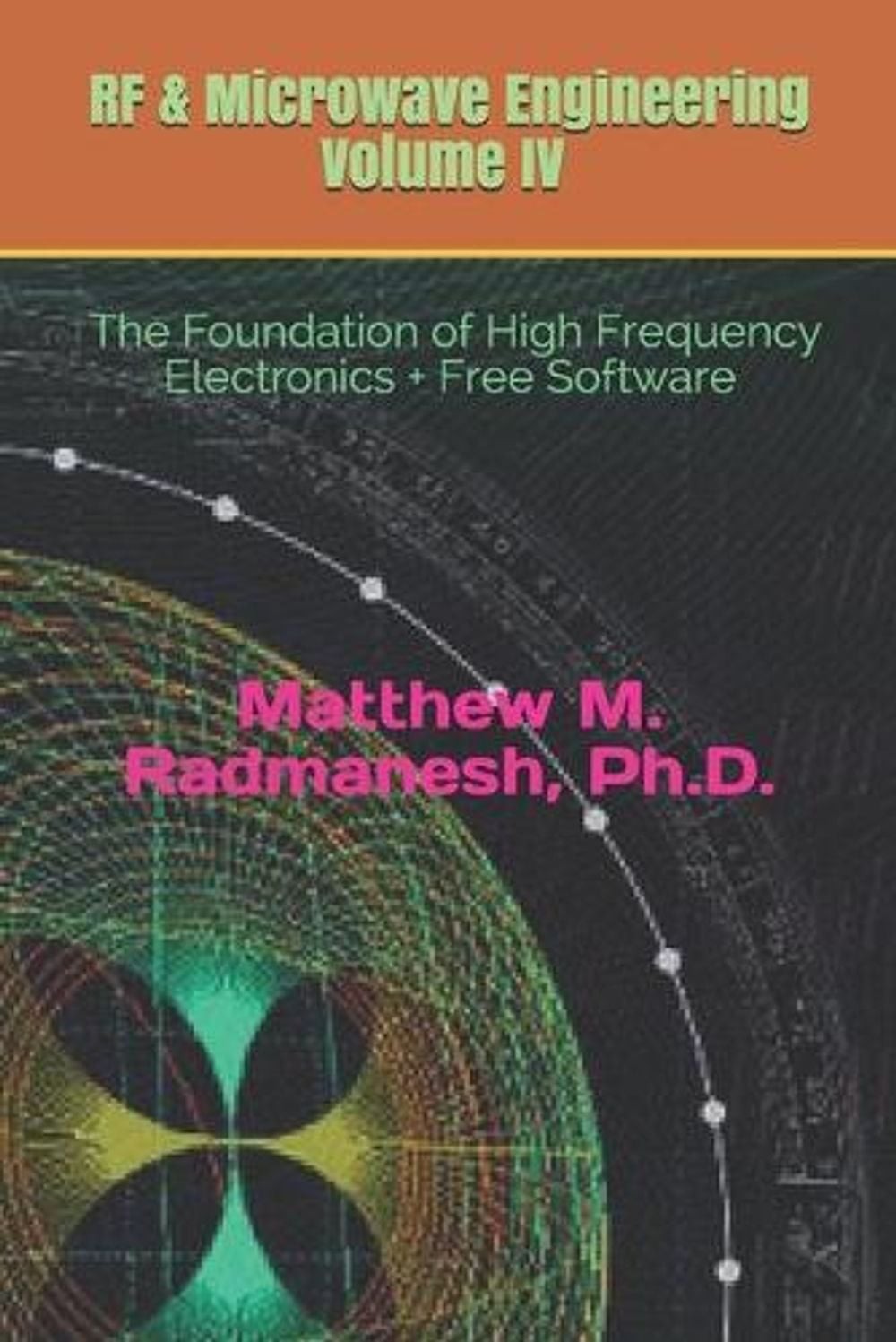 RF & Microwave Engineering, Volume IV: Circuit Analysis & Design Fundamentals by