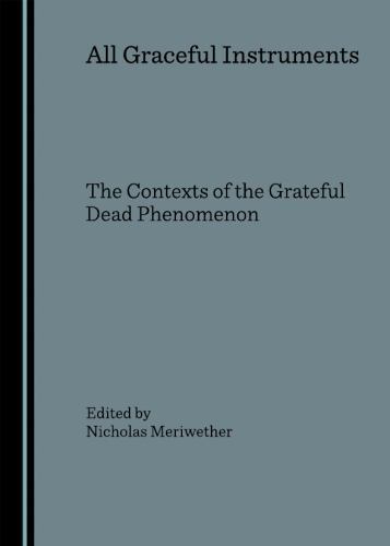 All Graceful Instruments: The Contexts of the Grateful Dead Phenomenon, , Very G