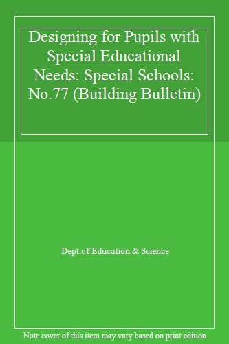 Designing for Pupils With Special Educational Needs: Special Sch