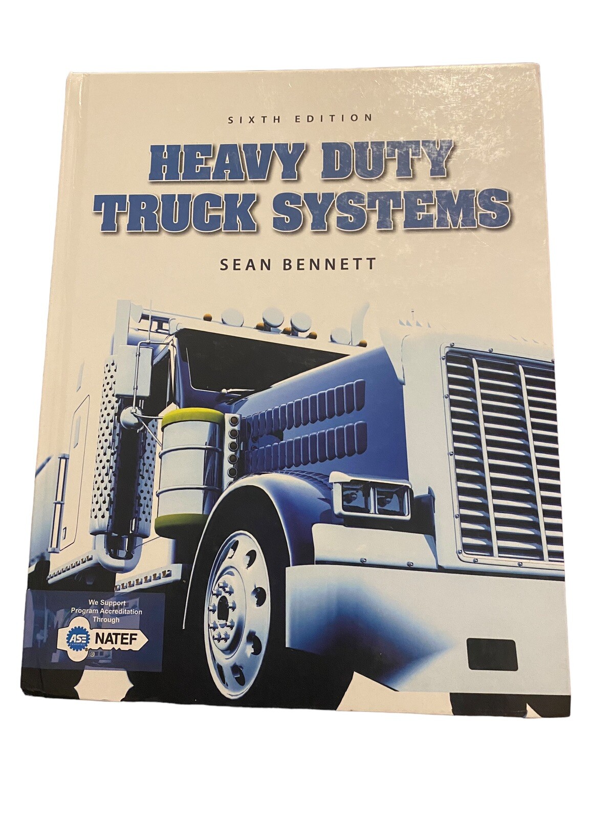 Heavy Duty Truck Systems by Sean Bennett 6th Edition Hardcover Book Never Used!