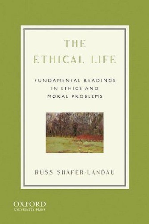 The Ethical Life : Fundamental Readings in Ethics and Moral Probl