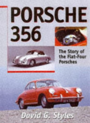 PORSCHE 356: THE STORY OF THE FLAT-FOUR PORSCHES By David Styles – Hardcover