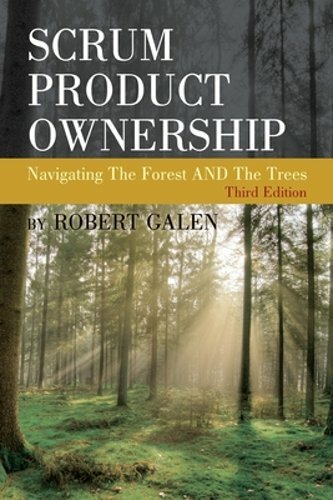 Scrum Product Ownership: Navigating The Forest AND The Trees by Robert Galen