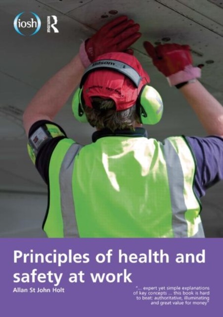 Principles of Health and Safety at Work by Allan St John Holt (Paperback Book)