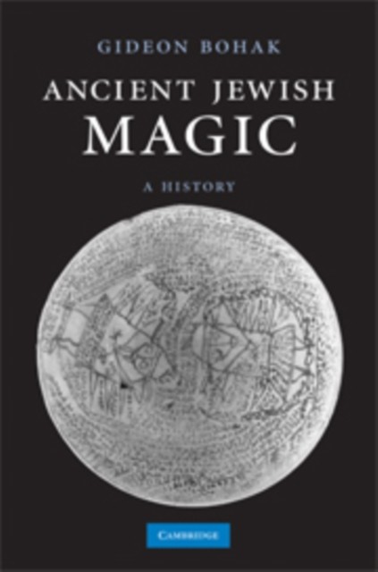 ANCIENT JEWISH MAGIC: A HISTORY by BOHAK, GIDEON Hardback Self Help Business