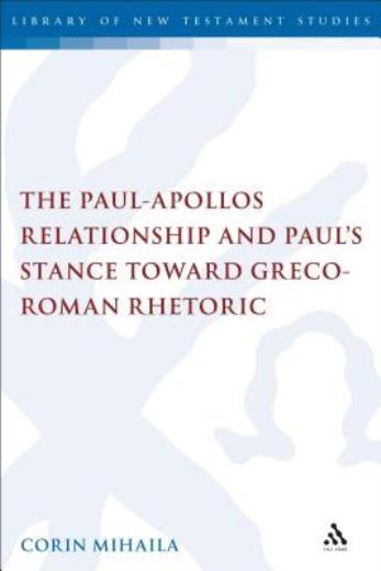 The Paul-Apollos Relationship And Paul’s Stance Toward Greco-Roman Rhetoric…