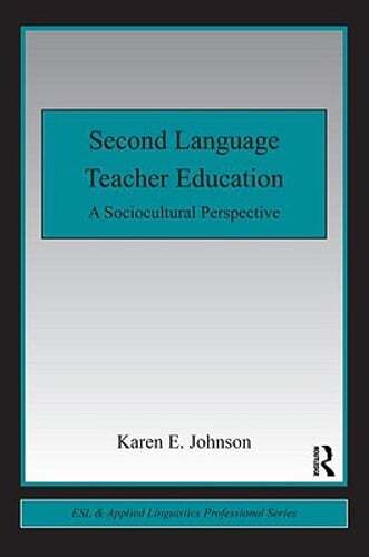 Second Language Teacher Education: A Sociocultural Perspective by Johnson: Used