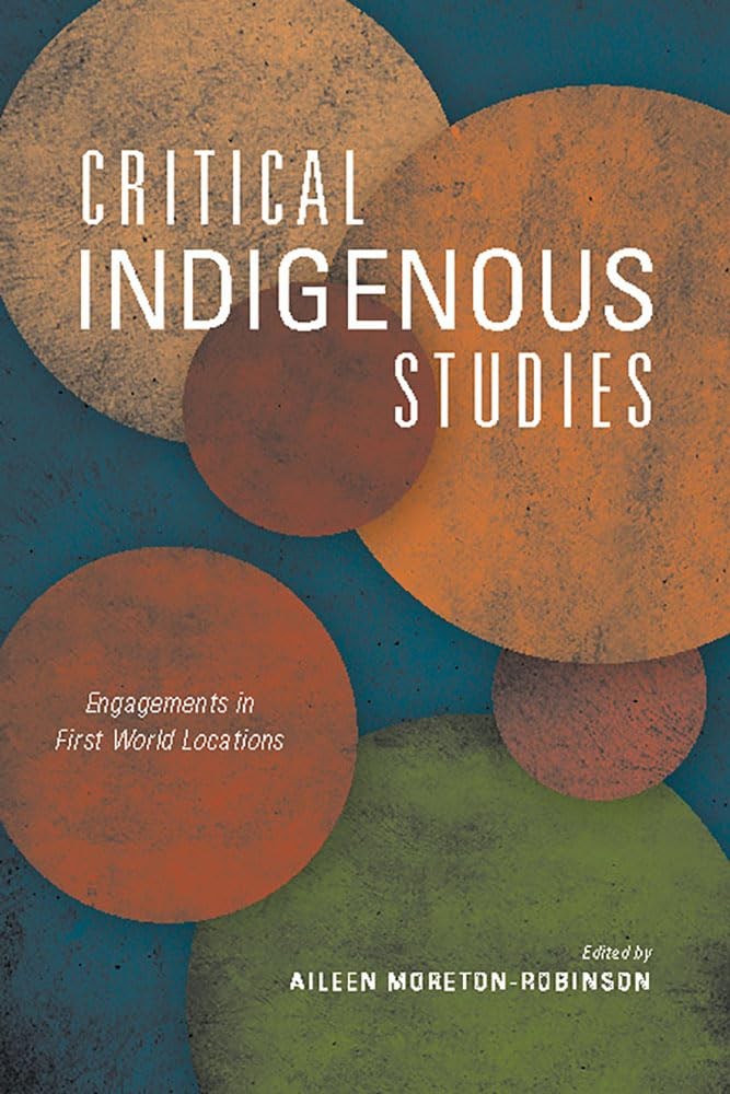 Critical Indigenous Studies: Engagements in First World Locations (Critical …