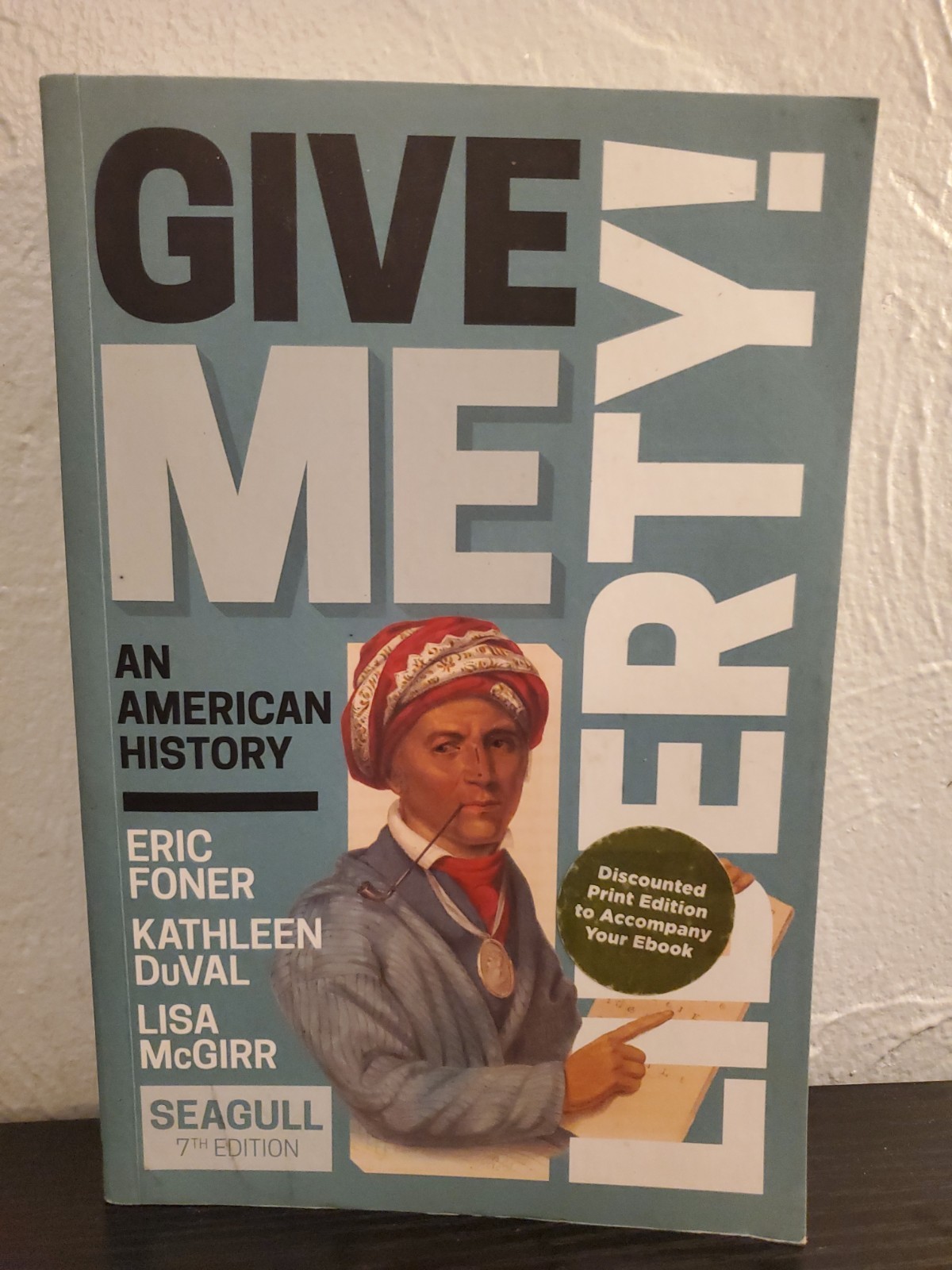 Give Me Liberty! An American History – Seagull 7th Edition Eric Foner Paperback