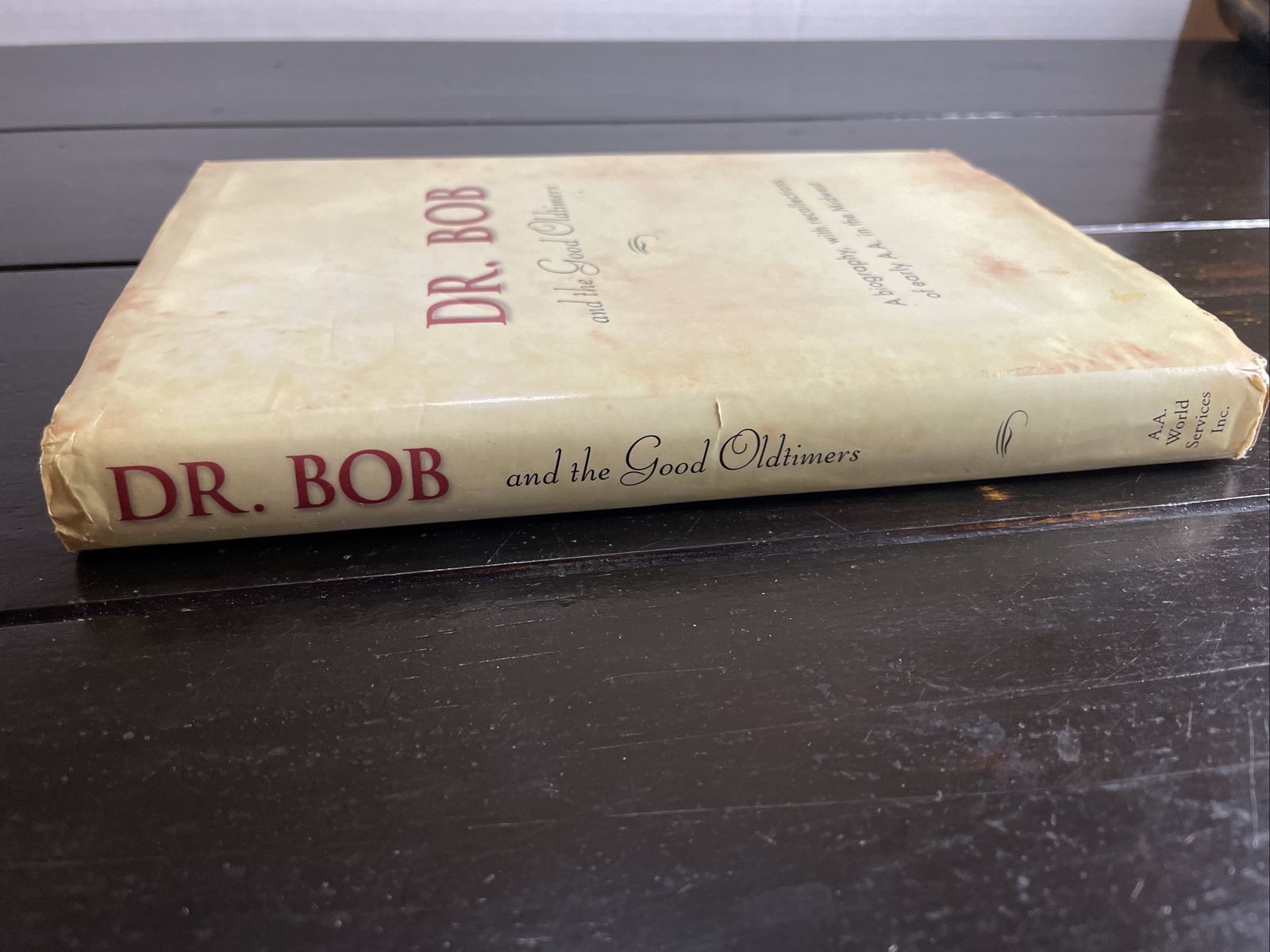 Dr. Bob and the Good Oldtimers: A Biography, with Recollections of Early A. A.