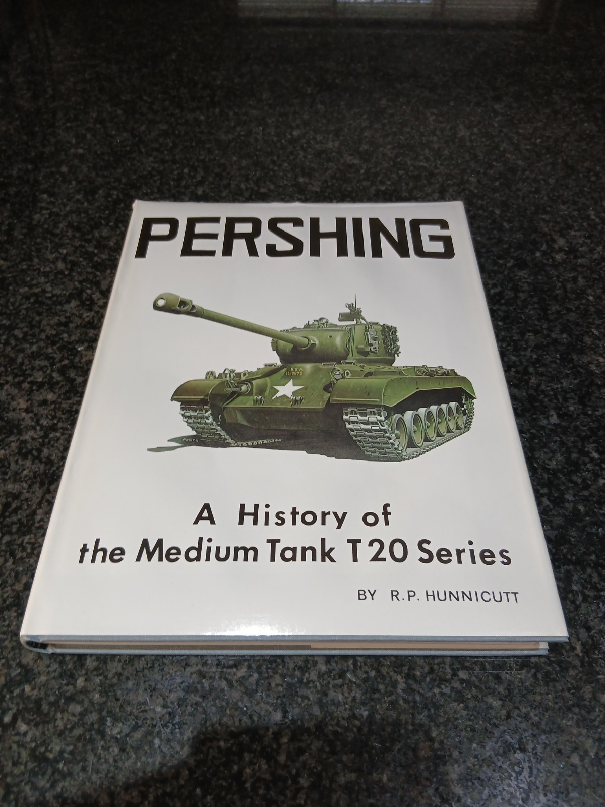 Pershing: A History of the Medium Tank T20 Series – R. P. Hunnicutt