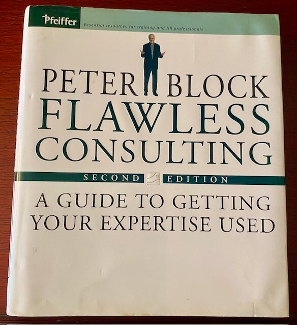 Flawless Consulting : A Guide to Getting Your Expertise Used by Peter Block…