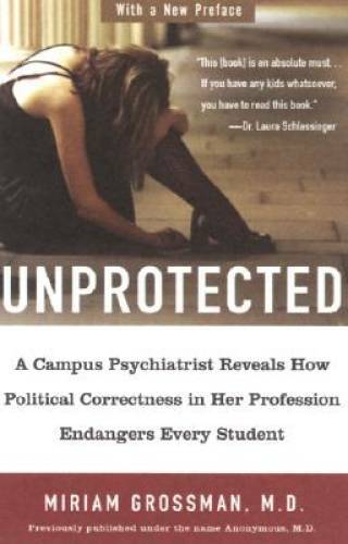 Unprotected: A Campus Psychiatrist Reveals How Political Correctness in H – GOOD