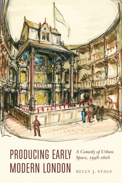 Producing Early Modern London : A Comedy of Urban Space, 1598-1616, Hardcover…
