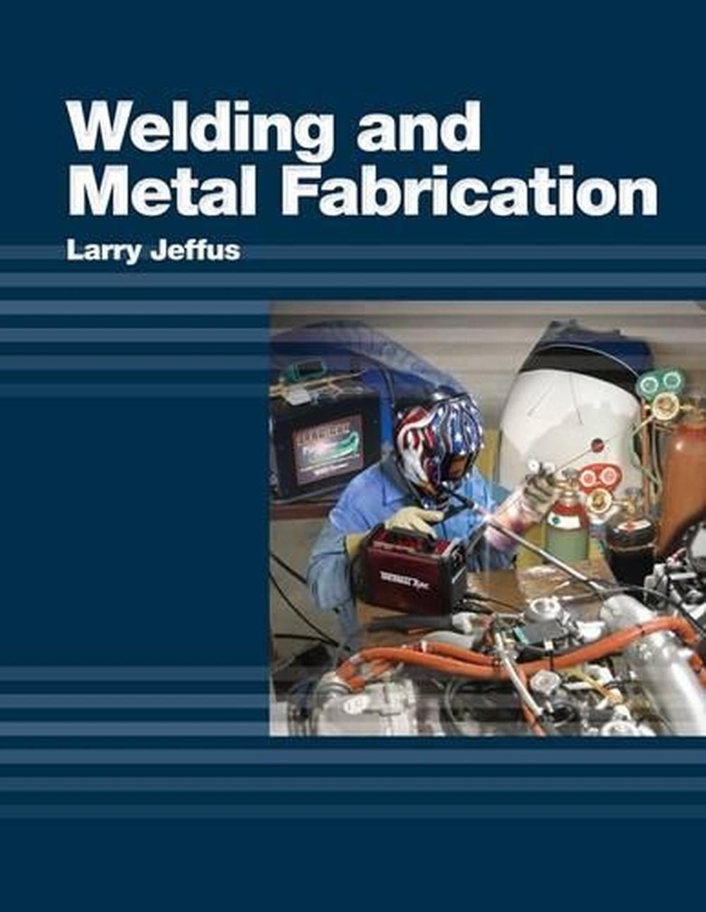 Welding and Metal Fabrication by Larry Jeffus (English) Hardcover Book