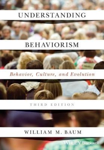 Understanding Behaviorism: Behavior, Culture, and Evolution, Third Edition