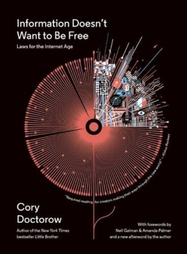Information Doesn’t Want to Be Free: Laws for the Internet Age – VERY GOOD