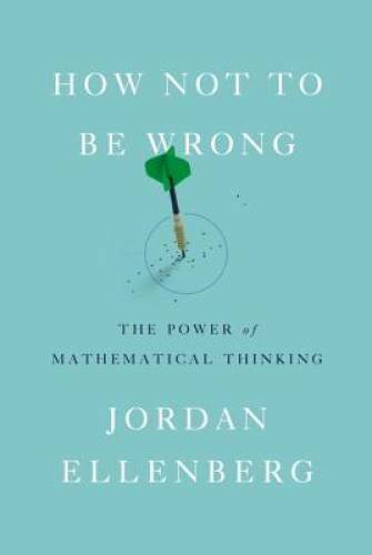 How Not to Be Wrong: The Power of Mathematical Thinking – Hardcover – GOOD